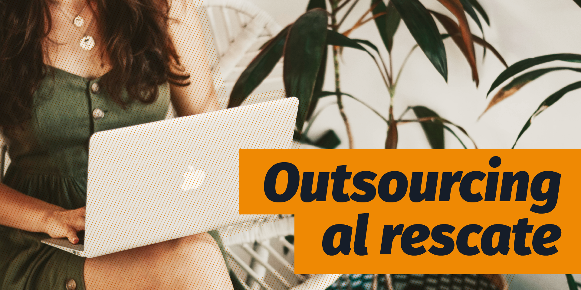 Déjate ayudar! Outsourcing al rescate